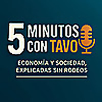 5 Minutos con Tavo: Econom&iacute;a y Sociedad explicadas sin Rodeos.