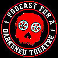 Podcast For A Darkened Theatre