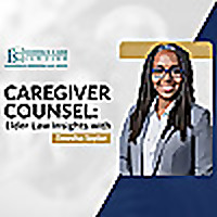 Caregiver Counsel: Elder Law Insights