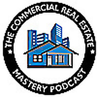 Commercial Real Estate Mastery Podcast