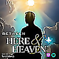 Between Here and Heaven