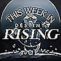 This Week in Destiny: Rising