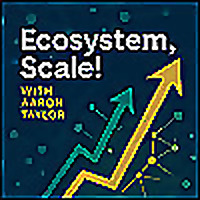 Ecosystem, Scale! with Aaron Taylor