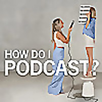 How Do I Podcast?
