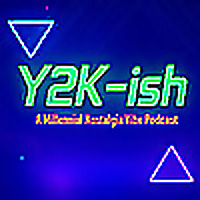 Y2K-ish: The Millennial Nostalgia Podcast