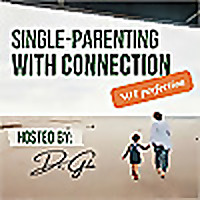 Single-Parenting with Connection (NOT Perfection)