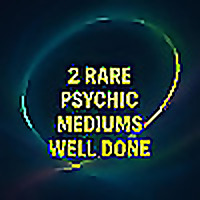 2 Rare Psychic Mediums Well Done