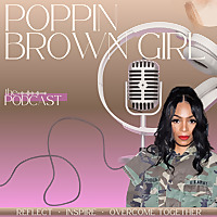 POPPIN Brown Girl Podcast