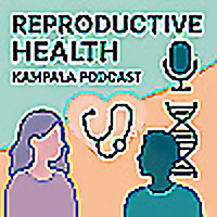Reproductive Health Kampala Podcast