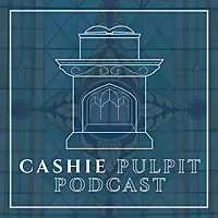 Cashie Pulpit Podcast