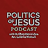 The Politics of Jesus Podcast