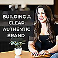 Building A Clear Authentic Brand