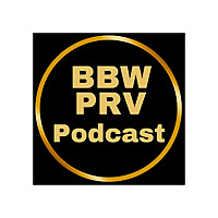 BBW PRV PODCAST