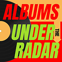 Albums Under The Radar