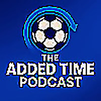 The Added Time Podcast