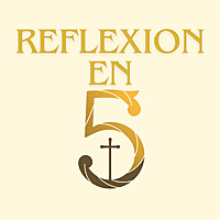 Reflexi&oacute;n en 5 Reflexion Diaria del Evangelio