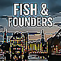 Fish and Founders