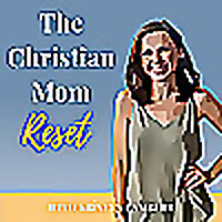 The Christian Mom Reset