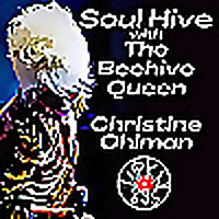 Soul Hive with the Beehive Queen, Christine Ohlman
