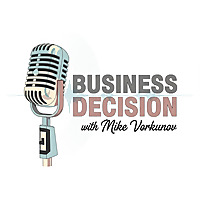 Business Decision with Mike Vorkunov