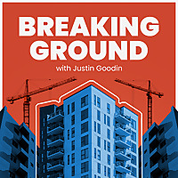 Breaking Ground with Justin Goodin