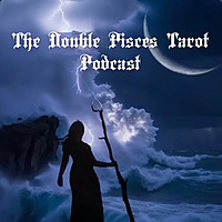 The Double Pisces Tarot Podcast
