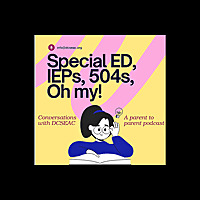 SpecialEd, IEPs, 504s, Oh my! Conversations with DCSEAC