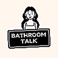 Bathroom Talk