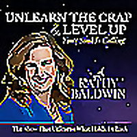 Unlearn The Crap & Level Up Your Soul is Calling