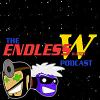 The Endless Watch Podcast
