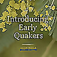 Introducing Early Quakers