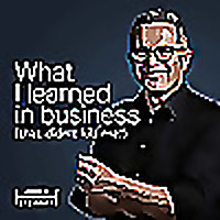 What I learned in business (that didn't kill me!)