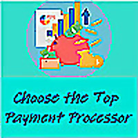 Choose the Top Payment Processor