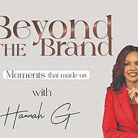 Beyond the Brand with Hannah G