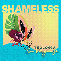 Shameless Theology: Queer Feminist Latine Decolonial Faith