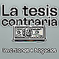 La Tesis Contraria | Inversi&oacute;n y Negocios