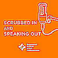 Scrubbed in and Speaking out