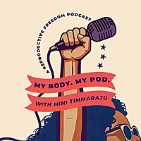 My Body. My Pod. with Mini Timmaraju