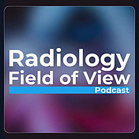 Radiology Field of View Podcast