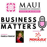 Business Matters from the Maui Chamber of Commerce 