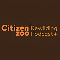 Citizen Zoo's Rewilding Podcast