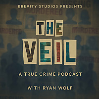 The Veil - A True Crime Podcast with Ryan Wolf