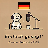 Einfach gesagt! | German Podcast for A2-B1 