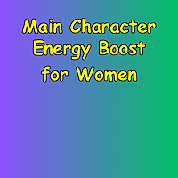 Main Character Energy | Daily Boost for Women