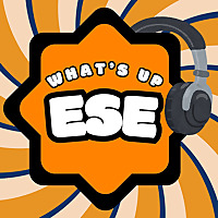 What's Up, ESE? Podcast