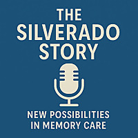 The Silverado Story - New Possibilities in Memory Care