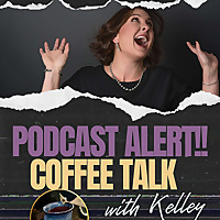 Coffee Talk with Kelley