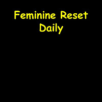 The Feminine Reset | Emotional Strength Daily