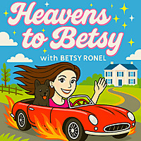 Midlife Unfiltered: Heavens to Betsy with Betsy Ronel