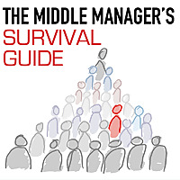 The Middle Manager's Survival Guide